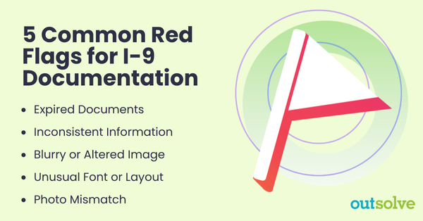 5 Common Red Flags for I-9 Documentation