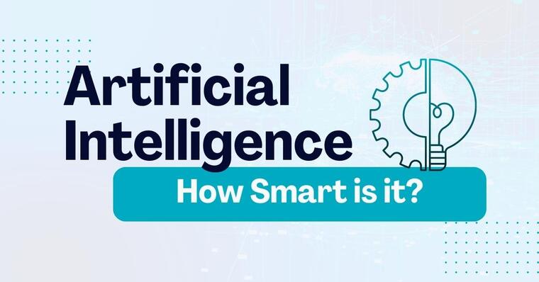 Artificial Intelligence: How Smart is it?