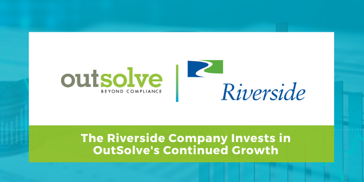 The Riverside company invests in employment compliance solutions powerhouse, OutSolve.