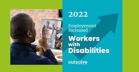 Employment of Workers with Disabilities Increased in 2022