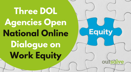 Three DOL Agencies Open National Online Dialogue to Invite Input on Advancing Worker Equity in Its Practices and Policies