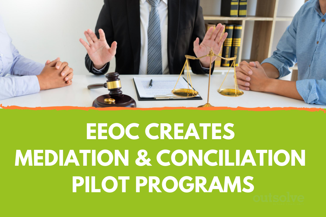 EEOC Creates Mediation and Conciliation Pilot Programs