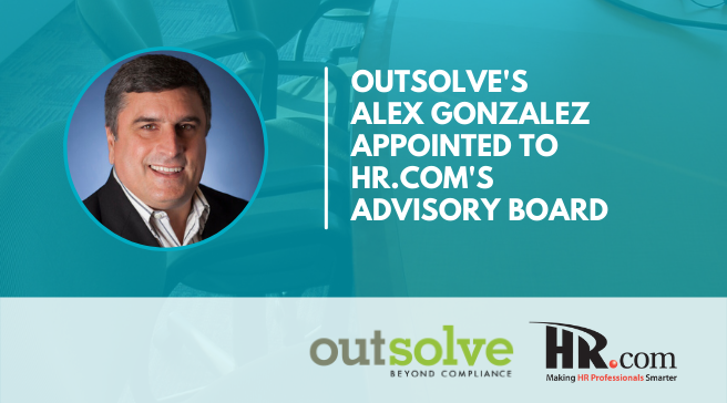 OutSolve's Alex Gonzalez Appointed to HR.com's State of Legal, Compliance & Employment Law Advisory Board
